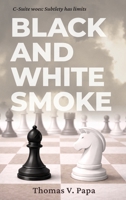 Black and White Smoke: C-Suite Woes: Subtlety has limits 9083663639 Book Cover