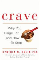 Crave: Why You Binge Eat and How to Stop 0802717101 Book Cover