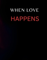 WHEN LOVE HAPPENS: A JOURNEY OF FINDING AND KEEPING TRUE LOVE B0C1J9ZQB8 Book Cover