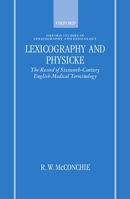 Lexicography and Physicke: The Record of Sixteenth-Century English Medical Terminology (Oxford Studies in Lexicography and Lexicology) 0198236301 Book Cover