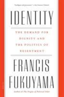 Identity: The Demand for Dignity and the Politics of Resentment 0374906742 Book Cover