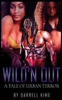 Wild'n Out: A Tale Of Urban Terror 1523967315 Book Cover
