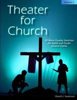 Theater for Church, Vol 2: 20 More Quality Scripts for Adult and Youth Drama Teams 153007195X Book Cover