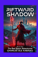 RIFTWARD SHADOW: The Red Spear Adventure B0H66WZ87P Book Cover