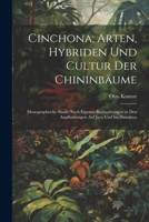 Cinchona; Arten, Hybriden Und Cultur Der Chininbäume: Monographische Studie Nach Eigenen Beobachtungen in Den Anpflanzungen Auf Java Und Im Himalaya 1021693162 Book Cover