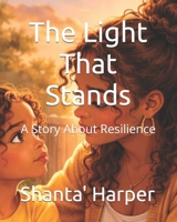 The Light That Stands: A Story About Resilience (The Light Series) B0GQ3Q74GS Book Cover