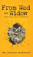 From Wed to Widow: A Guide to Self-Care, Self-Love, and Self-Discovery 1953307442 Book Cover