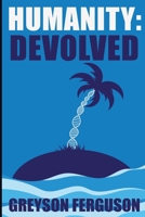 Humanity Devolved 1950627632 Book Cover