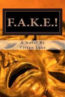 F.A.K.E.!: False Lives, Real Friendships 1722362146 Book Cover