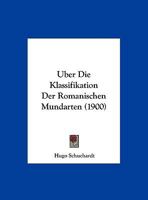 Uber Die Klassifikation Der Romanischen Mundarten (1900) 1160773319 Book Cover