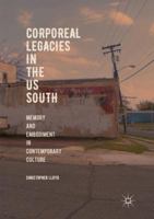 Corporeal Legacies in the US South: Memory and Embodiment in Contemporary Culture 3030071553 Book Cover