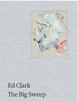 Ed Clark: The Big Sweep 3906915778 Book Cover