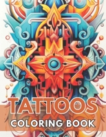 Tattoos Coloring Book for Adults: High Quality +100 Beautiful Designs for All Fans B0CQKGKB9K Book Cover