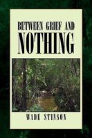 Between Grief and Nothing 1441571728 Book Cover