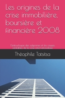 Les origines de la crise immobili�re, boursi�re et financi�re 2008: l'entourloupe des subprimes et les causes v�ritables de la crise internationalis�e B0923WJ3CG Book Cover