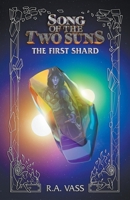 Song of the Two Suns: The First Shard B0BDJH7V1W Book Cover