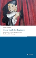 Opera Guide for Beginners: The Marriage of Figaro, The Freeshooter, The Ring of the Nibelung 3959836023 Book Cover