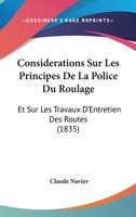 Considérations Sur Les Principes De La Police Du Roulage Et Sur Les Travaux D'entretien Des Routes: Suivies D'un Appendix Contenant Un Extrait De ... De Sir Henry Parnell... - 1166756114 Book Cover