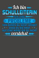 Ich bin Schulleiterin Ich l�se Probleme von denen du nicht weisst dass du sie hast auf eine Weise die du nicht verstehst: Praktischer Wochenplaner f�r ein ganzes Jahr ohne festes Datum 1080759832 Book Cover