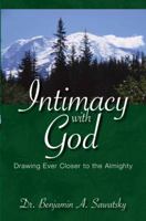 Intimacy with God (Drawing Ever Closer to the Almighty) 098371701X Book Cover