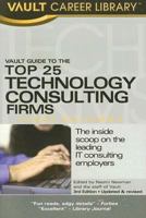 Vault Guide to the Top 25 Technology Consulting Firms, 2007 Edition (Vault Guide to the Top 25 Technology Consulting Firms) 1581314175 Book Cover