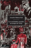 Les assistantes sociales au temps de Vichy: Du silence à l'oubli 2738429963 Book Cover