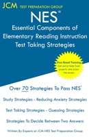NES Essential Components of Elementary Reading Instruction - Test Taking Strategies: NES 104 Exam - Free Online Tutoring - New 2020 Edition - The latest strategies to pass your exam. 1647682126 Book Cover