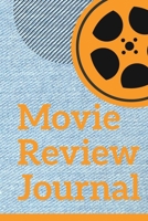 Movie Review Journal: Film Review & Rating Journal for Film Lovers: Movie Buffs and Film Students. Critics notebook (100 Pages, 6 x 9) 1676788069 Book Cover