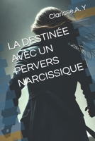 LA DESTINÉE AVEC UN PERVERS NARCISSIQUE (French Edition) 2982338300 Book Cover