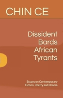 Dissident Bards African Tyrants: Essays on Contemporary Fiction, Poetry and Drama B0CC7C36VR Book Cover