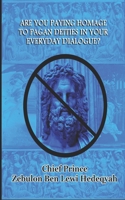 Are You Paying Homage to Pagan Deities in Your Everyday Dialogue 1515130681 Book Cover