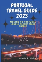 Portugal Travel Guide 2023: Moving to Portugal lonely planet Made Simple B0BSJJXM1P Book Cover