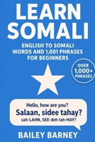Learn Somali: English to Somali Words and 1,001 Phrases for Beginners B0F9T8713F Book Cover