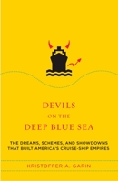 Devils on the Deep Blue Sea: The Dreams, Schemes, and Showdowns That Built America's Cruise-Ship Empires 0670034185 Book Cover