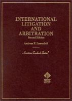 Lowenfeld's International Litigation and Arbitration, 2d (American Casebook Series®) (American Casebook Series and Other Coursebooks) 0314159142 Book Cover