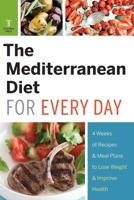The Mediterranean Diet for Every Day: 4 Weeks of Recipes & Meal Plans to Lose Weight 1623153050 Book Cover