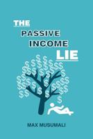 The Passive Income Lie 1517501148 Book Cover