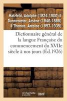 Dictionnaire général de la langue Française du commencement du XVIIe siècle à nos jours 2329082134 Book Cover