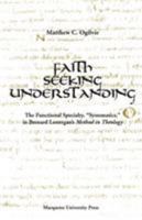 Faith Seeking Understanding: The Functional Specialty 'Systematics' in Bernard Lonergan's 'Method in Theology' (Marquette Studies in Theology, #26.) 0874626757 Book Cover