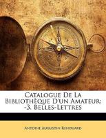 Catalogue De La Bibliothèque D'un Amateur: -3. Belles-Lettres 1147271194 Book Cover