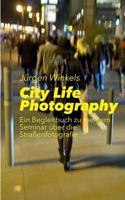 City Life Photography: Ein Begleitbuch zu meinem Seminar über die Straßenfotografie 3746031516 Book Cover