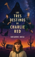 Los tres destinos de Charlie Red B0H7BYVH7P Book Cover