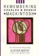 Remembering Charles Rennie Mackintoch 1900455455 Book Cover