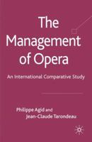 The Management of Opera: An International Comparative Study 0230247261 Book Cover