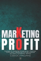 MARKETING PROFIT - scopri il segreto dei grandi imprenditori.: Strategie di marketing innovative per il tuo business: come usare il Marketing Profit ... (L’alchimia del successo) (Italian Edition) B0BZ322CZ1 Book Cover