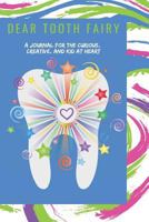 Dear Tooth Fairy: A Journal for the Curious, Creative, and Young at Heart 179757387X Book Cover