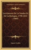 Les Guerres De La Vendée Et De La Bretagne (1790 - 1832)... 1271201275 Book Cover