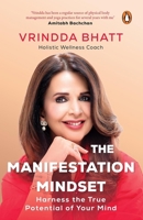 The Manifestation Mindset: Harness the True Potential of Your Mind | A Modern Guide to Manifestation, Mental Clarity and Purposeful Living 0143472860 Book Cover