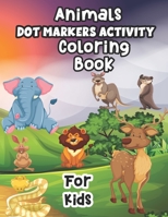 Animal dot Activity coloring book: Animal dot coloring book Animal Dot Markers Animal Dot Marker Activity book for kids perfect gift for your child wh B08Z4719G1 Book Cover