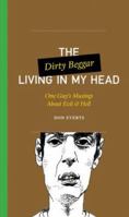 The Dirty Beggar Living in My Head: One Guy's Musings About Evil and Hell (One Guy's Head Series) 0830836136 Book Cover